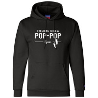 Going To Be A Pop Pop Again Promoted To Pop Pop T Champion Hoodie | Artistshot