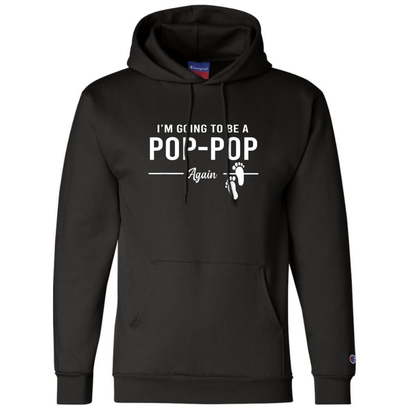 Going To Be A Pop Pop Again Promoted To Pop Pop T Champion Hoodie | Artistshot