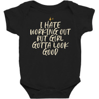 Stars Funny Friend Saying I Hate Working Out But Girl Gotta Baby Bodysuit | Artistshot