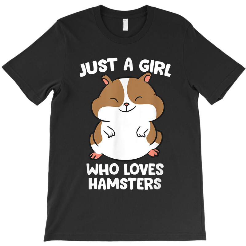 Just A Girl Who Loves Hamsters Cute Hamster Girl T-Shirt by JoolsShamel | Artistshot