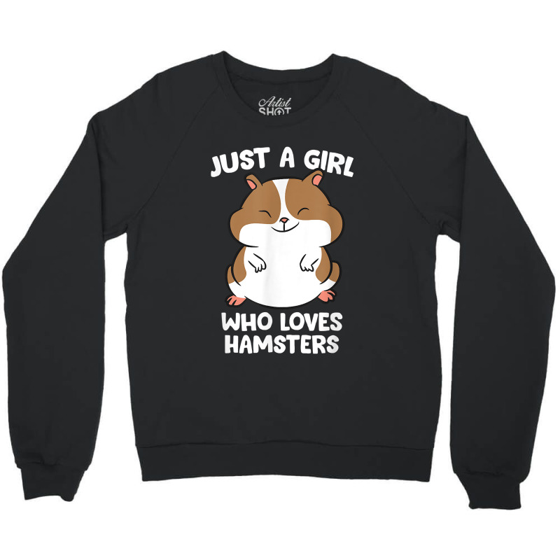 Just A Girl Who Loves Hamsters Cute Hamster Girl Crewneck Sweatshirt by JoolsShamel | Artistshot