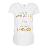 Coffee   Small And Bitter   Espresso Barista T Shirt Maternity Scoop Neck T-shirt | Artistshot