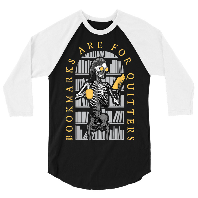 Bookmarks Are For Quitters Librarian Halloween Skeleton 3/4 Sleeve Shirt by Sombre | Artistshot