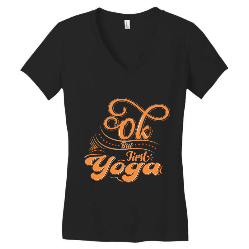 Okay But First Yoga    (13) Women's V-Neck T-Shirt by cm-arts | Artistshot