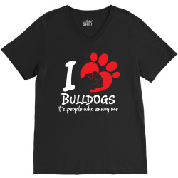 I Love Bulldogs Its People Who Annoy Me V-Neck Tee | Artistshot