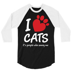 I Love Cats Its People Who Annoy Me 3/4 Sleeve Shirt | Artistshot