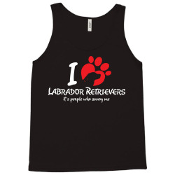I Love Labrador Retrievers Its People Who Annoy Me Tank Top | Artistshot