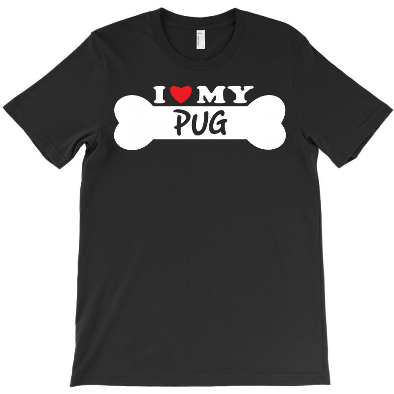 I Love My Pug T-shirt | Artistshot