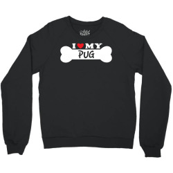 I Love My Pug Crewneck Sweatshirt | Artistshot