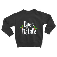 Buon Natale Italy Pride Xmas Holiday Italian Christmas Toddler Sweatshirt | Artistshot