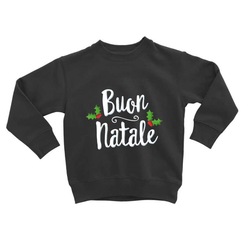 Buon Natale Italy Pride Xmas Holiday Italian Christmas Toddler Sweatshirt by cm-arts | Artistshot