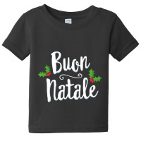 Buon Natale Italy Pride Xmas Holiday Italian Christmas Baby Tee | Artistshot