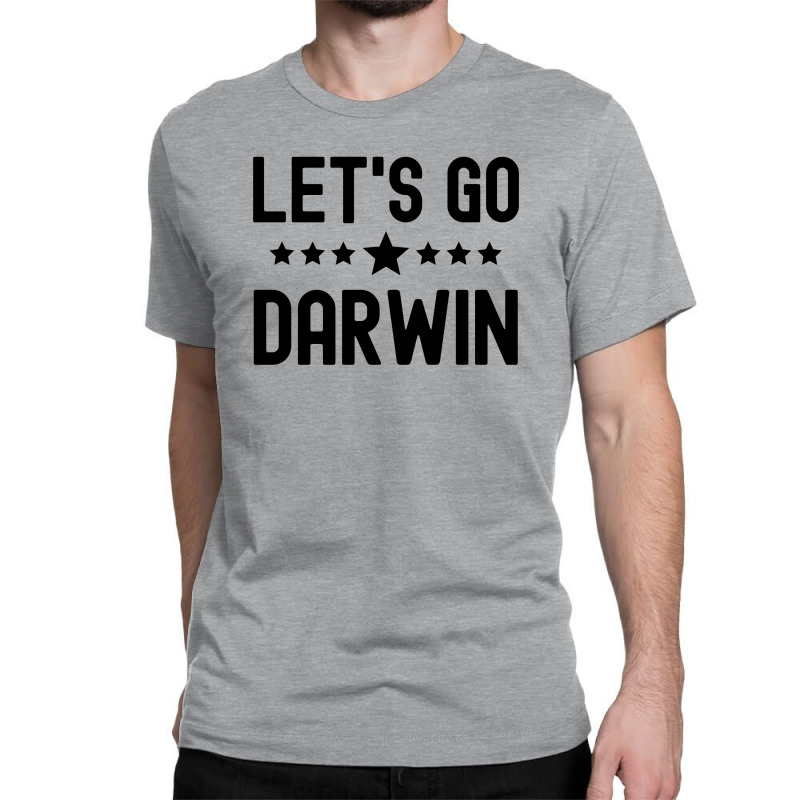 Lets Go Darwin - Black Letters Version Classic T-shirt by Magasinfinite | Artistshot