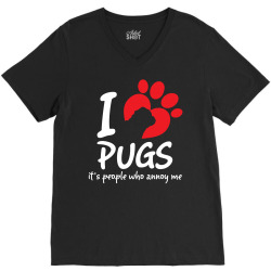 I Love Pugs Its People Who Annoy Me V-Neck Tee | Artistshot