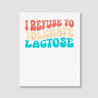 I Refuse To Tolerate Lactose Funny Intolerance Retro Vintage T Shirt Portrait Canvas Print | Artistshot