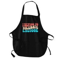 I Refuse To Tolerate Lactose Funny Intolerance Retro Vintage T Shirt Medium-length Apron | Artistshot