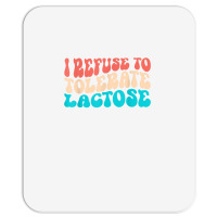 I Refuse To Tolerate Lactose Funny Intolerance Retro Vintage T Shirt Mousepad | Artistshot