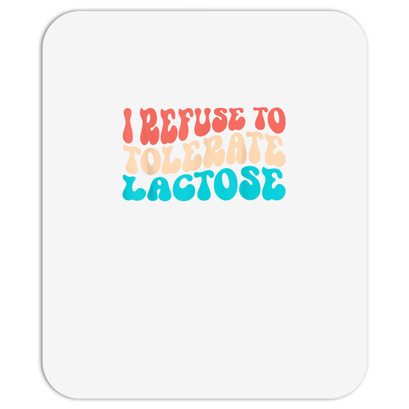 I Refuse To Tolerate Lactose Funny Intolerance Retro Vintage T Shirt Mousepad | Artistshot