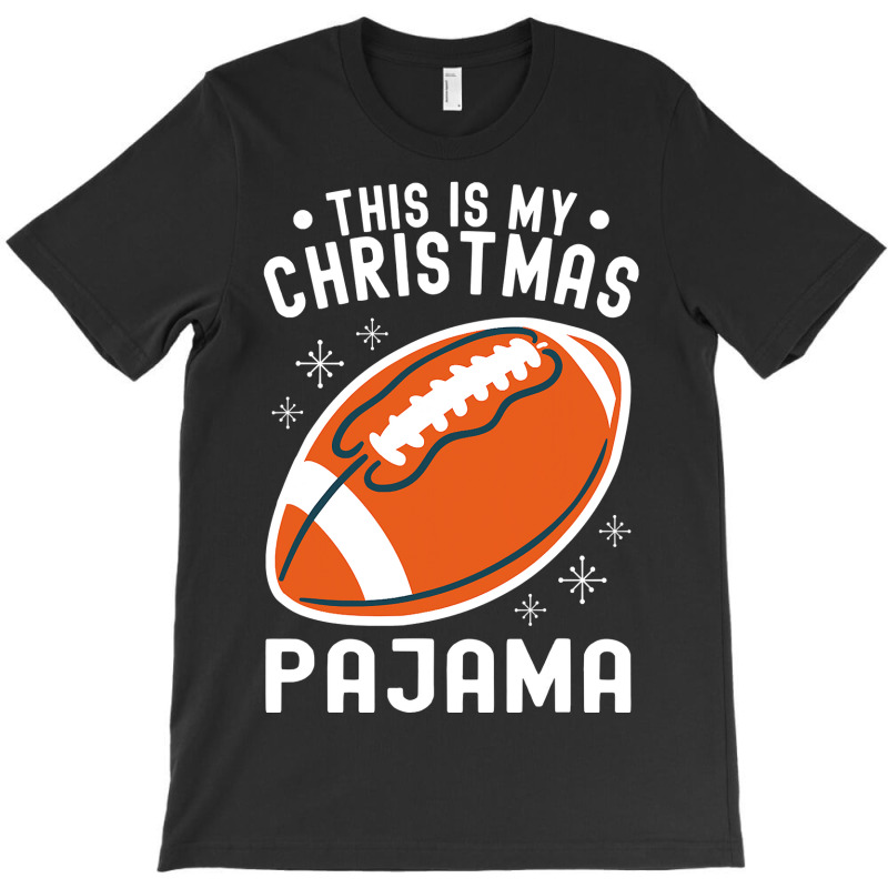 Football Football Merry Christmasthis Is My Christmas Pajama 136 T-Shirt by coolquirrell | Artistshot