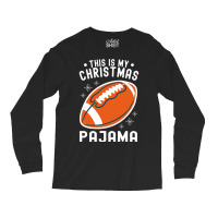 Football Football Merry Christmasthis Is My Christmas Pajama 136 Long Sleeve Shirts | Artistshot