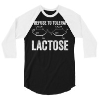 I Refuse To Tolerate Lactose Funny Sarcastic Saying T Shirt 3/4 Sleeve Shirt | Artistshot