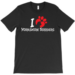 I Love Yorkshire Terriers T-Shirt | Artistshot