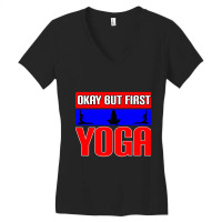 Okay But First Yoga (22) Women's V-neck T-shirt | Artistshot