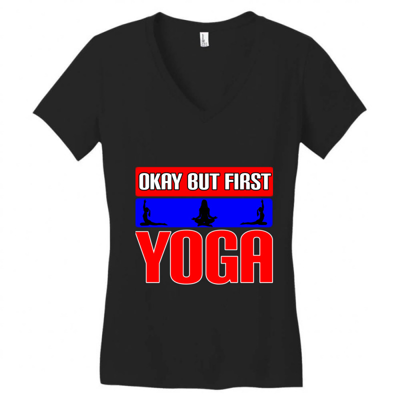 Okay But First Yoga (22) Women's V-Neck T-Shirt by cm-arts | Artistshot