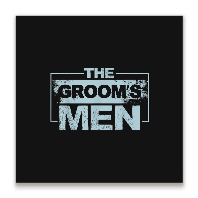 Mens The Groom's Men Groomsman Stag Party Bachelor Party Metal Print Square | Artistshot