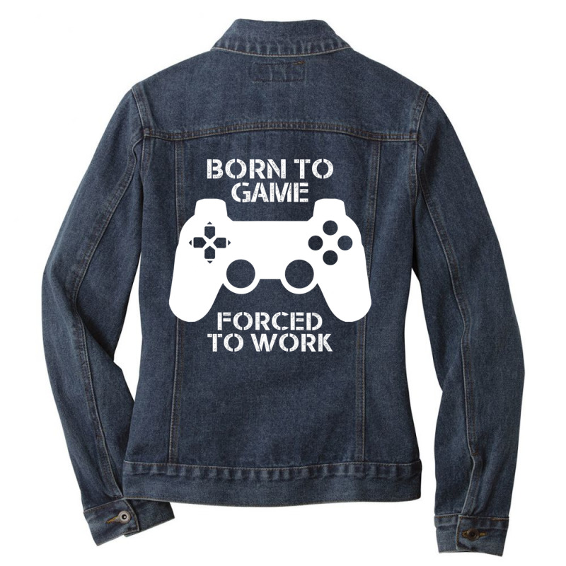 Born To Game, Forced To Work Ladies Denim Jacket by Quick Scully | Artistshot