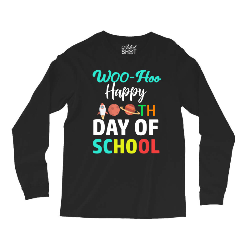 Woo-hoo Happy 100th Day Of School Long Sleeve Shirts | Artistshot