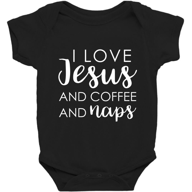 I Love Jesus And Coffee And Naps Baby Bodysuit | Artistshot