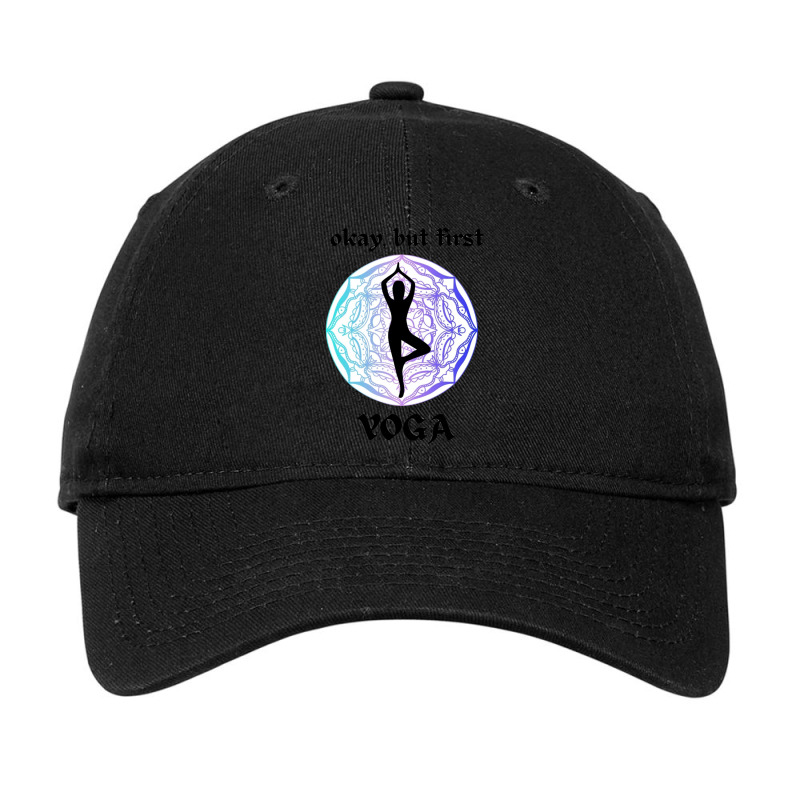 Okay But First Yoga Motive Adjustable Cap by cm-arts | Artistshot