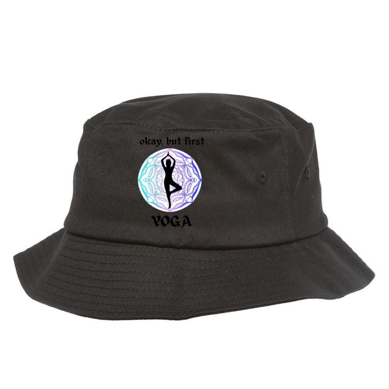 Okay But First Yoga Motive Bucket Hat by cm-arts | Artistshot