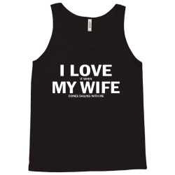 I Love It When My Wife Comes Sailing With Me Tank Top | Artistshot