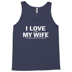 I Love It When My Wife Lets Me Go Camping Tank Top | Artistshot