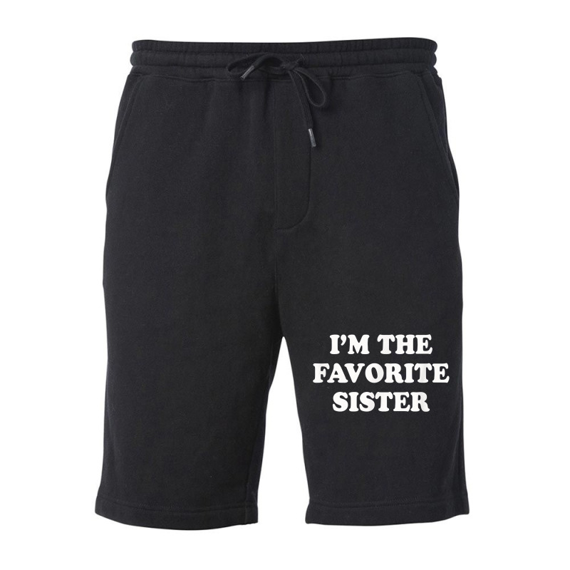 I_m The Favorite Sister Funny Sibling Sis Brother Fleece Short by MarthaKartchner | Artistshot