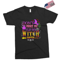 Don't Make Me Flip My Witch Switch Halloween Exclusive T-shirt | Artistshot