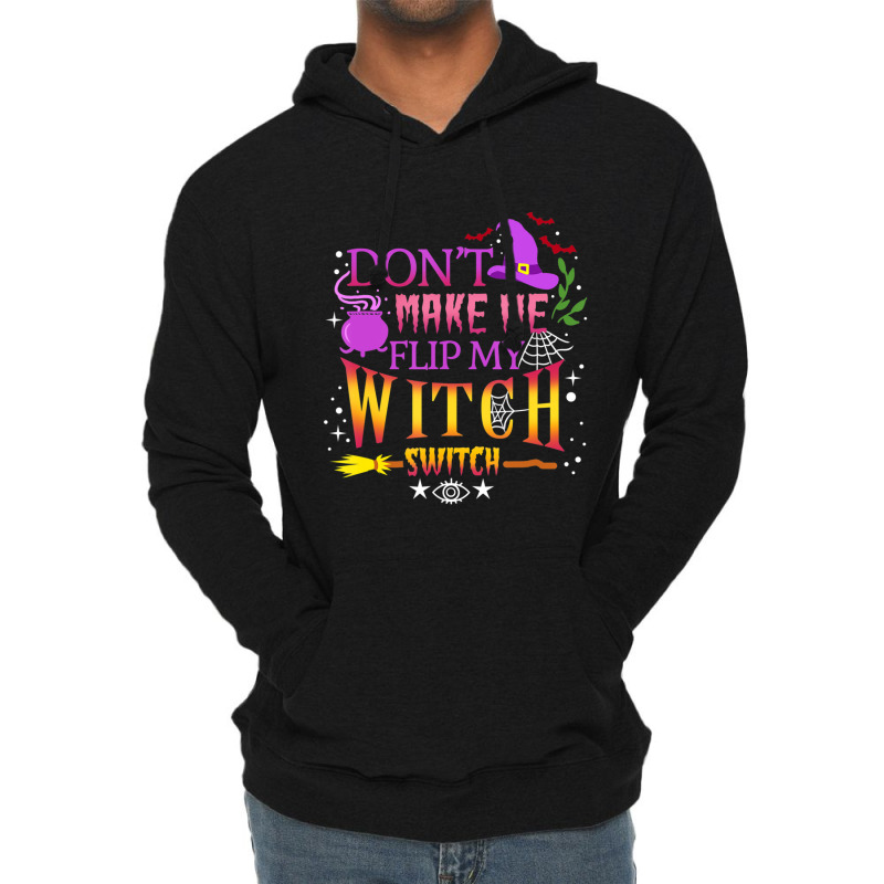 Don't Make Me Flip My Witch Switch Halloween Lightweight Hoodie | Artistshot