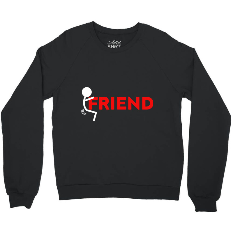 Fuck Friend Crewneck Sweatshirt by cm-arts | Artistshot