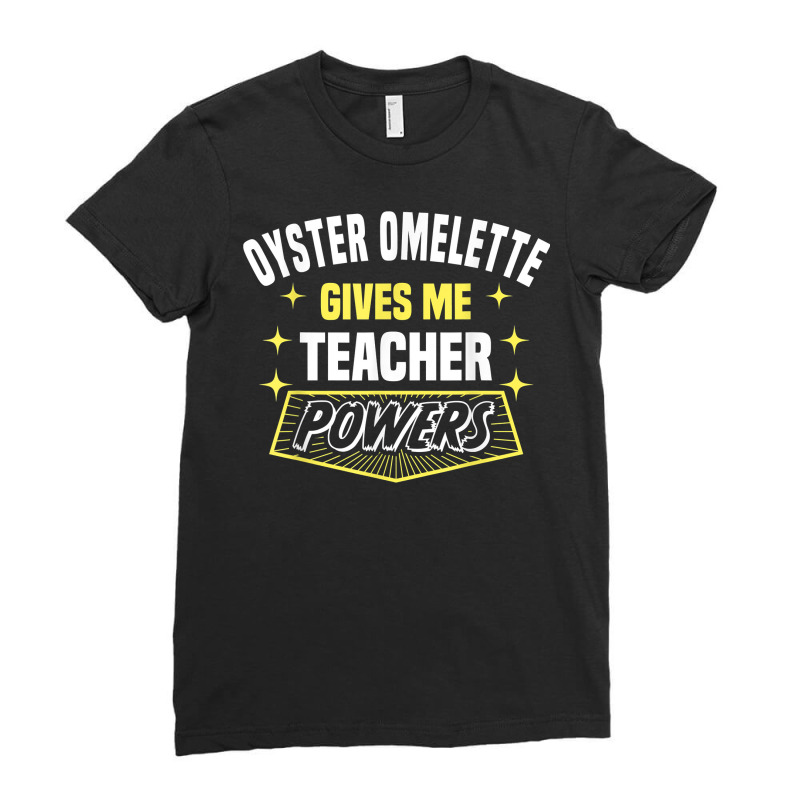 Oyster Omelette Gives Me Teacher Powers Funny Professor T Shirt Ladies Fitted T-Shirt by cm-arts | Artistshot