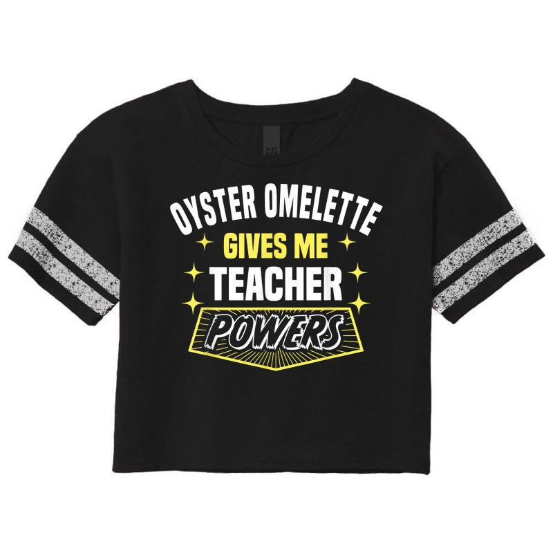 Oyster Omelette Gives Me Teacher Powers Funny Professor T Shirt Scorecard Crop Tee by cm-arts | Artistshot