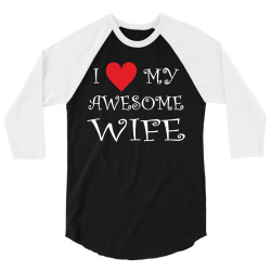 I Love My Awesome Wife 3/4 Sleeve Shirt | Artistshot