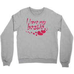 I Love My Bestie Crewneck Sweatshirt | Artistshot