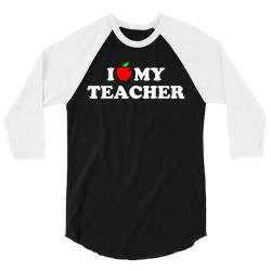 I love my Teacher 3/4 Sleeve Shirt | Artistshot