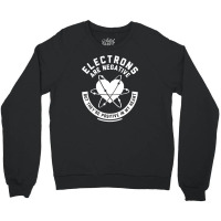 Funny Electrons Are Negative Crewneck Sweatshirt | Artistshot