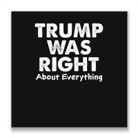 Trump Supporter Design, Trump Was Right, Pro America Women Metal Print Square | Artistshot