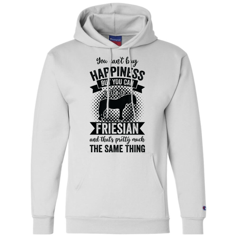 Riding   Can't Buy Happiness But Ride Friesian Horse T Shirt Champion Hoodie | Artistshot