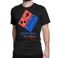 Jesus Delivers Get The Door It's Jesus T Shirt Classic T-shirt | Artistshot