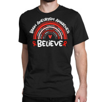 Believe Brain Aneurysm Awareness Month Shirt Brain Aneurysm T Shirt Classic T-shirt | Artistshot